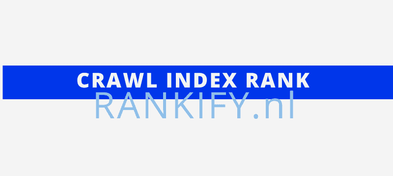 Wat is Crawl, Index en Rank?